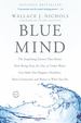 Blue Mind: the Surprising Science That Shows How Being Near, in, on, Or Under Water Can Make You Happier, Healthier, More Connected and Better at What