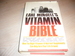 Earl Mindell's Vitamin Bible: How the Right Vitamins & Nutrient Supplements Can Help Turn Your Life Around