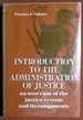Introduction to the Administration of Justice; : an Overview of the Justice System and Its Components