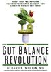 The Gut Balance Revolution: Boost Your Metabolism, Restore Your Inner Ecology, and Lose the Weight for Good!