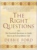 The Right Questions: Ten Essential Questions to Guide You to an Extraordinary Life