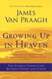 Growing Up in Heaven: the Eternal Connection Between Parent and Child