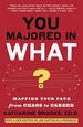 You Majored in What? : Mapping Your Path From Chaos to Career