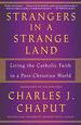 Strangers in a Strange Land: Living the Catholic Faith in a Post-Christian World