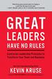 Great Leaders Have No Rules: Contrarian Leadership Principles to Transform Your Team and Business