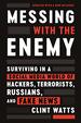 Messing With the Enemy: Surviving in a Social Media World of Hackers, Terrorists, Russians, and Fake News