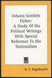 Johann Gottlieb Fichte: a Study of His Political Writings With Special Reference to His Nationalism