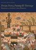 Persian Poetry, Painting and Patronage: Illustrations in a Sixteenth-Century Masterpiece