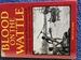 Blood on the Wattle: Massacres and Maltreatment of Australian Aborigines since 1788: Massacres and Maltreatment of Australian Aborigines since 1788.