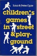 Children's Games in Street and Playground: Chasing, Catching, Seeking, Hunting, Racing, Dueling, Exerting, Daring, Guessing, Acting, and Pretending. (Oxford Paperbacks)