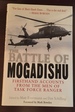 The Battle of Mogadishu: Firsthand Accounts from the Men of Task Force Ranger