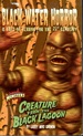 Creature from the Black Lagoon: Black Water Horror a Tale of Terror for the 21st Century