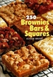 The 250 Best Brownies, Bars and Squares