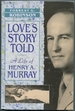 Love's Story Told: a Life of Henry a. Murray
