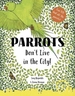 Parrots Don't Live in the City!