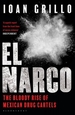 El Narco: The Bloody Rise of Mexican Drug Cartels