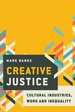 Creative Justice: Cultural Industries, Work and Inequality