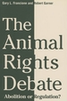 The Animal Rights Debate: Abolition or Regulation?