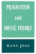 Pragmatism and Social Theory