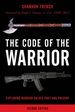 The Code of the Warrior: Exploring Warrior Values Past and Present, Second Edition