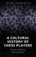 A cultural history of chess-players: Minds, machines, and monsters