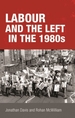 Labour and the Left in the 1980s