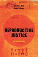 Reproductive Justice: An Introduction Volume 1