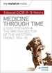 My Revision Notes: Edexcel GCSE (9-1) History: Medicine in Britain, c1250-present and The British sector of the Western Front, 1914-18