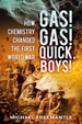 Gas! Gas! Quick, Boys: How Chemistry Changed the First World War