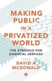 Making Public in a Privatized World: The Struggle for Essential Services