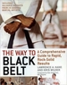 The Way to Black Belt: A Comprehensive Guide to Rapid, Rock-Solid Results