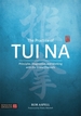 The Practice of Tui Na: Principles, Diagnostics and Working with the Sinew Channels