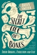 The Secret Life of Bones: Their Origins, Evolution and Fate