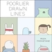 Poorlier Drawn Lines