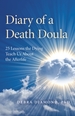 Diary of a Death Doula: 25 Lessons the Dying Teach Us about the Afterlife