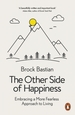 The Other Side of Happiness: Embracing a More Fearless Approach to Living