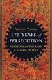 175 Years of Persecution: A History of the Babis & Baha'is of Iran
