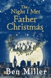 The Night I Met Father Christmas: The Christmas classic from bestselling author Ben Miller
