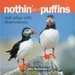 Nothin' But Puffins: And Other Silly Observations