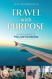 Travel with Purpose: A Field Guide to Voluntourism