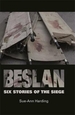 Beslan: Six Stories of the Siege: Six Stories of the Siege