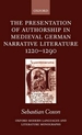 The Presentation of Authorship in Medieval German Narrative Literature 1220-1290