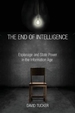 The End of Intelligence: Espionage and State Power in the Information Age