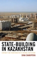 State-Building in Kazakhstan: Continuity and Transformation of Informal Institutions