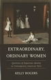 Extraordinary, Ordinary Women: Questions of Expatriate Identity in Contemporary American Paris