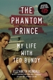 The Phantom Prince: My Life with Ted Bundy: Updated and Expanded Edition