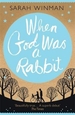 When God was a Rabbit: From the bestselling author of STILL LIFE