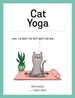 Cat Yoga: Purrfect Poses for Flexible Felines