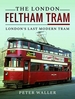 The London Feltham Tram: London's Last Modern Tram