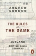 The Rules of the Game: Jutland and British Naval Command